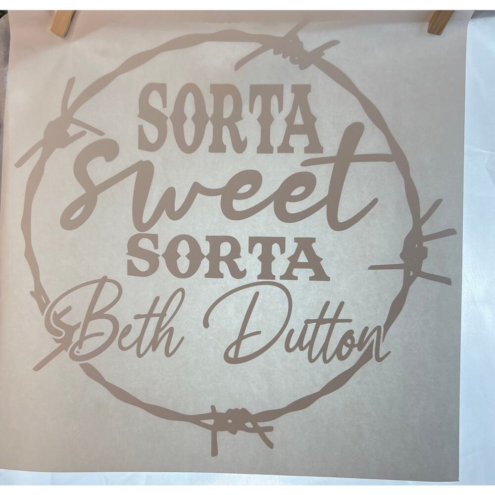 New Heat Transfer Sorta Sweet Sorta Beth Dutton Craft Gift Making Yellow Stone
